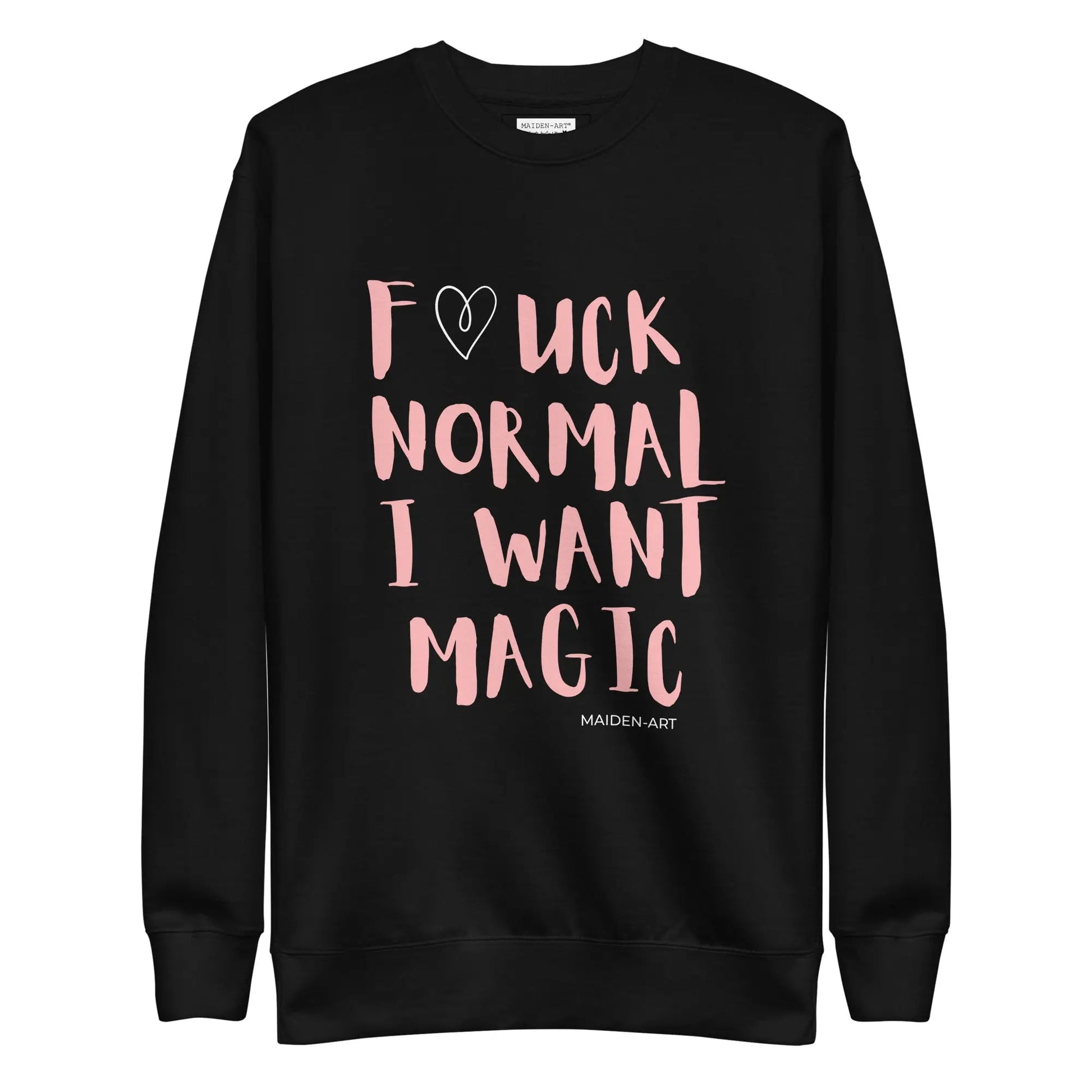 Premium Sweatshirt F*UCK NORMAL I WANT MAGIC Unisex-0