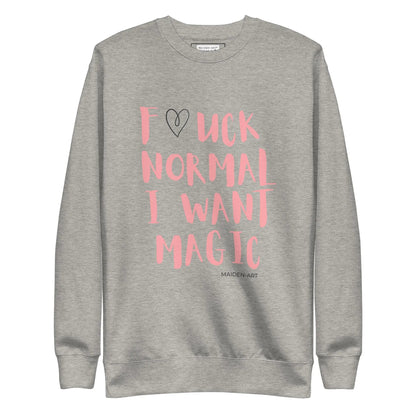 Premium Sweatshirt F*UCK NORMAL I WANT MAGIC-0