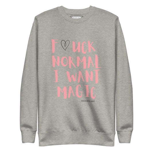 Premium Sweatshirt F*UCK NORMAL I WANT MAGIC-0